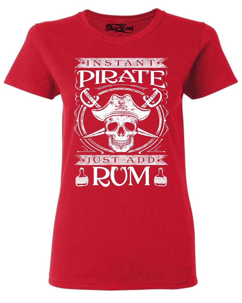 Instant Pirate Just Add Rum Funny Novelty Tops T-Shirt Womens tee TShirt 