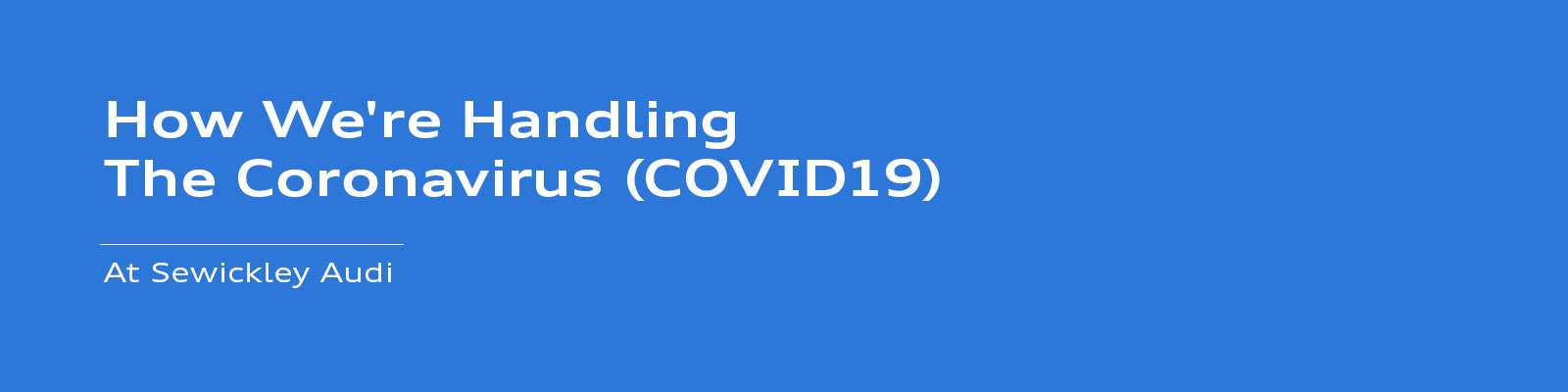 How We're Handling The Coronavirus (COVID19)