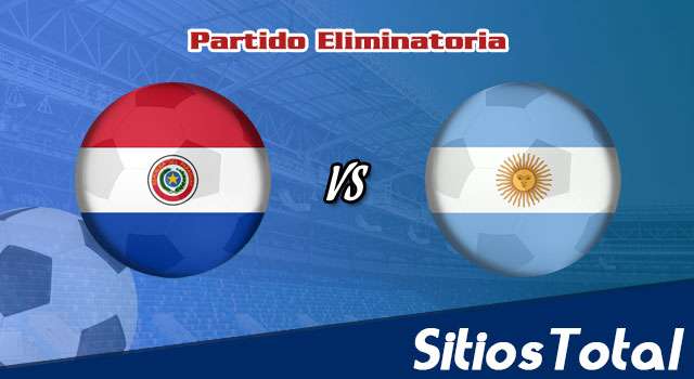 Paraguay vs Argentina en Vivo – Eliminatoria Conmebol Mundial Qatar 2022 – Jueves 7 de Octubre del 2021