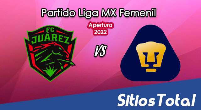 FC Juarez vs Pumas: A que hora es, quién transmite por TV y más – J4 de Apertura 2022 de la Liga MX Femenil