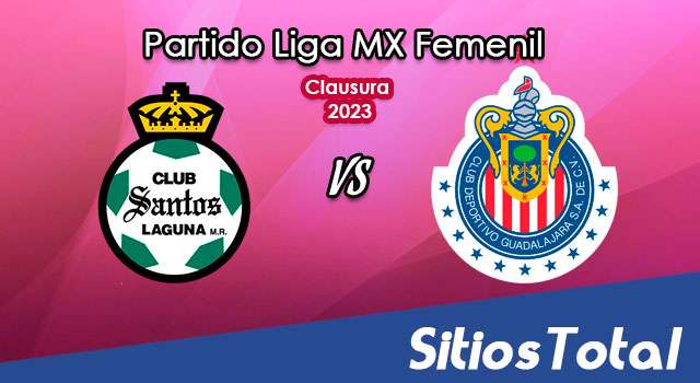 Santos vs Chivas en Vivo – Liga MX Femenil: A que hora es, quién transmite por TV y más – Lunes 23 de Enero del 2023