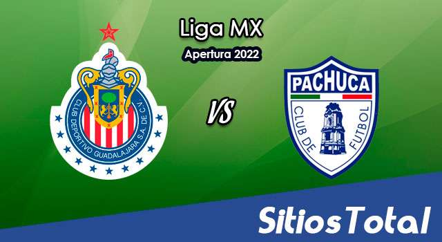 Chivas vs Pachuca: A que hora es, quién transmite por TV y más – J6 de Apertura 2022 de la Liga MX