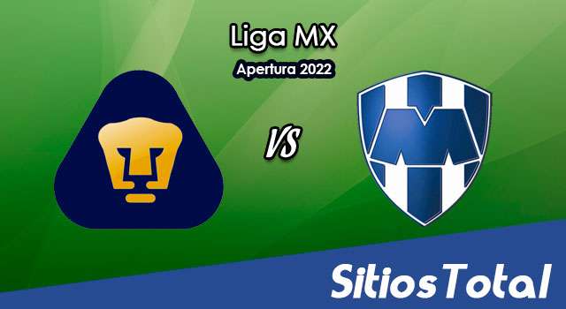 Pumas vs Monterrey: A que hora es, quién transmite por TV y más – J6 de Apertura 2022 de la Liga MX