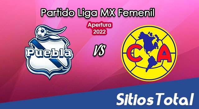 Puebla vs América: A que hora es, quién transmite por TV y más – J8 de Apertura 2022 de la Liga MX Femenil