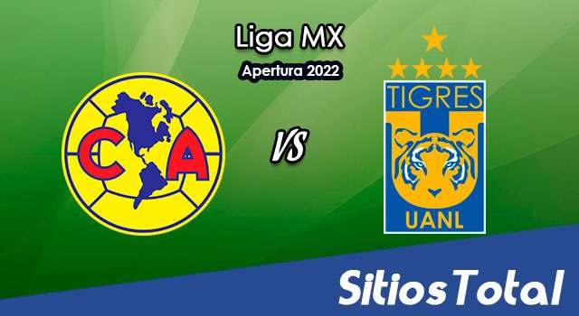 América vs Tigres: A que hora es, quién transmite por TV y más – J12 de Apertura 2022 de la Liga MX