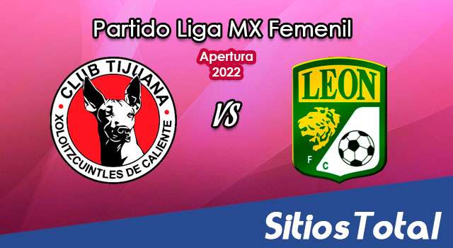 Xolos Tijuana vs León: A que hora es, quién transmite por TV y más – J12 de Apertura 2022 de la Liga MX Femenil