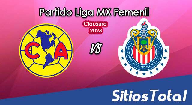 América vs Chivas en Vivo – Liga MX Femenil: A que hora es, quién transmite por TV y más – Viernes 24 de Marzo del 2023