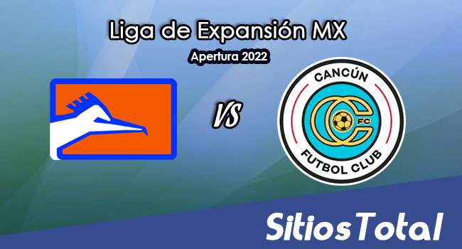 Correcaminos vs Cancún FC: A que hora es, quién transmite por TV y más – J7 del Apertura 2022 de la  Liga de Expansión MX