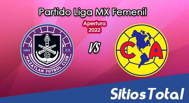 Mazatlán FC vs América: A que hora es, quién transmite por TV y más – J4 de Apertura 2022 de la Liga MX Femenil
