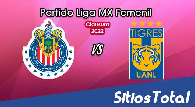 Chivas vs Tigres Partido de Vuelta – Semifinal: A que hora es, quién transmite por TV y más – Clausura 2022 de la Liga MX Femenil