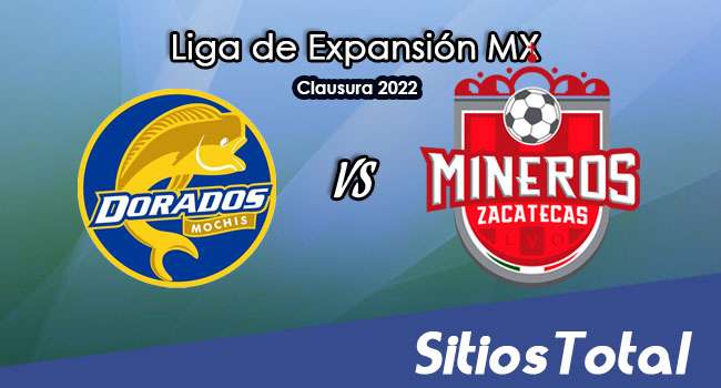 Dorados de Sinaloa vs Mineros de Zacatecas: A que hora es, quién transmite por TV y más – J11 del Clausura 2022 de la  Liga de Expansión MX