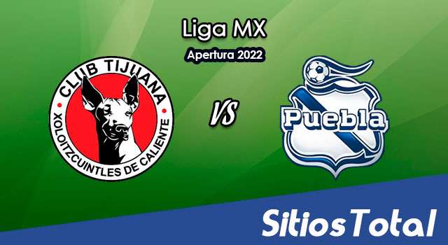 Xolos Tijuana vs Puebla: A que hora es, quién transmite por TV y más – J8 de Apertura 2022 de la Liga MX