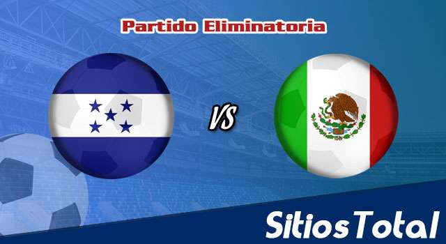 Honduras vs México: A que hora es, quién transmite por TV y más – Eliminatoria CONCACAF Mundial Catar 2022 – Domingo 27 de Marzo del 2022