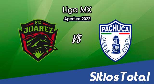 FC Juarez vs Pachuca: A que hora es, quién transmite por TV y más – J8 de Apertura 2022 de la Liga MX