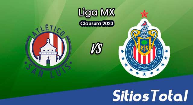 Atlético San Luis vs Chivas en Vivo – Liga MX: A que hora es, quién transmite por TV y más – Viernes 13 de Enero del 2023