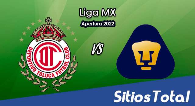 Toluca vs Pumas: A que hora es, quién transmite por TV y más – J14 de Apertura 2022 de la Liga MX