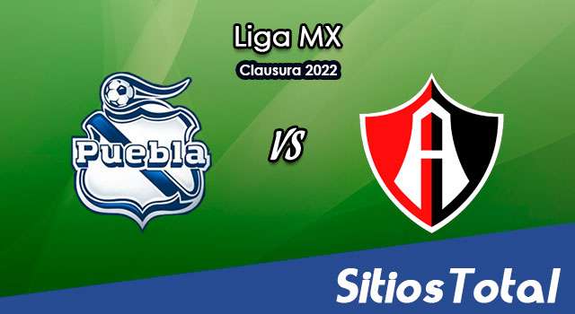 Puebla vs Atlas: A que hora es, quién transmite por TV y más – J5 de Clausura 2022 de la Liga MX