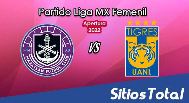 Mazatlán FC vs Tigres: A que hora es, quién transmite por TV y más – J7 de Clausura 2022 de la Liga MX Femenil