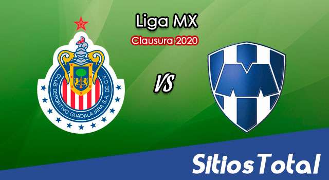 Ver Chivas vs Monterrey en Vivo – Clausura 2020 de la Liga MX