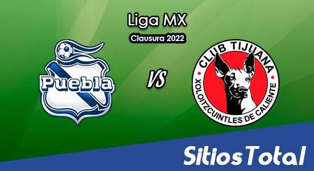 Puebla vs Xolos Tijuana: A que hora es, quién transmite por TV y más – J3 de Clausura 2022 de la Liga MX