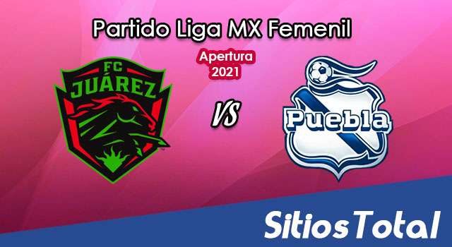 FC Juarez vs Puebla: A que hora es, quién transmite por TV y más – J15 de Apertura 2021 de la Liga MX Femenil