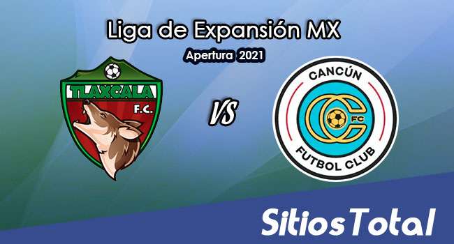 Tlaxcala FC vs Cancún FC: A que hora es, quién transmite por TV y más – J15 de Apertura 2021 de la  Liga de Expansión MX