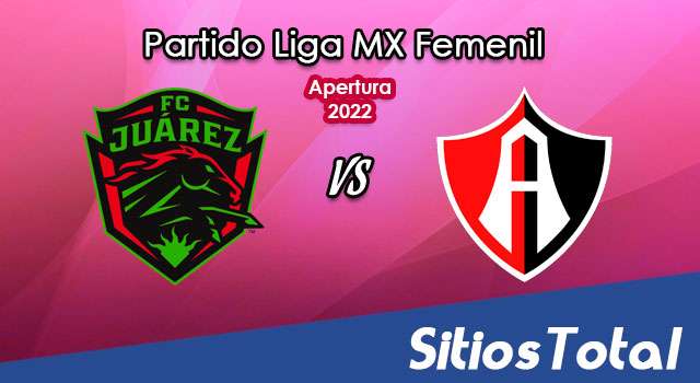FC Juarez vs Atlas: A que hora es, quién transmite por TV y más – J6 de Clausura 2022 de la Liga MX Femenil