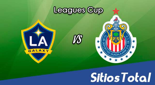 LA Galaxy vs Chivas – Leagues Cup 2022: A que hora es, quién transmite por TV y más – Miércoles 3 de Agosto del 2022