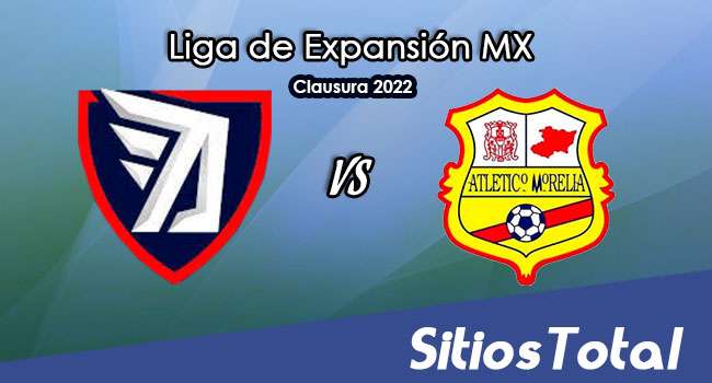 Tepatitlán FC vs Atlético Morelia: A que hora es, quién transmite por TV y más – J15 del Clausura 2022 de la  Liga de Expansión MX