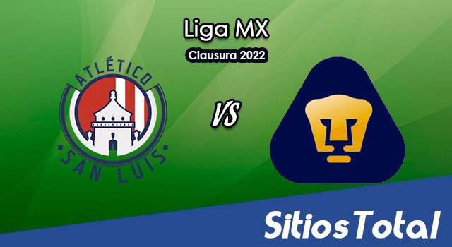 Atlético San Luis vs Pumas: A que hora es, quién transmite por TV y más – J15 de Clausura 2022 de la Liga MX