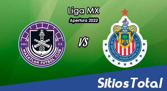 Mazatlán FC vs Chivas: A que hora es, quién transmite por TV y más – J7 de Apertura 2022 de la Liga MX