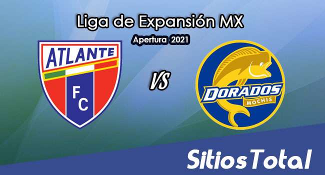 Atlante vs Dorados de Sinaloa: A que hora es, quién transmite por TV y más – J17 de Apertura 2021 de la  Liga de Expansión MX