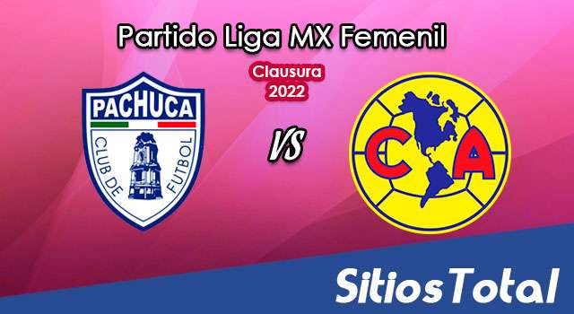 Pachuca vs América – Partido de Ida – Cuartos de Final: A que hora es, quién transmite por TV y más – Clausura 2022 de la Liga MX Femenil