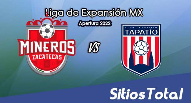 Mineros de Zacatecas vs Tapatío: A que hora es, quién transmite por TV y más – J2 del Apertura 2022 de la  Liga de Expansión MX