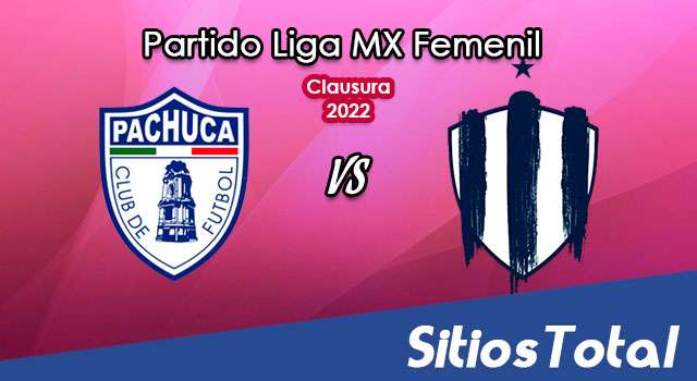 Pachuca vs Monterrey – Partido de Ida – Cuartos de Final: A que hora es, quién transmite por TV y más – Clausura 2022 de la Liga MX Femenil