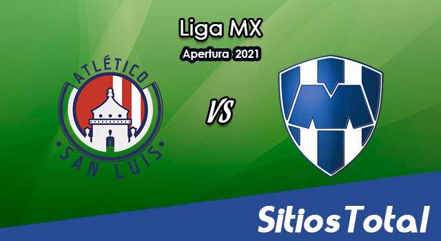 Atlético San Luis vs Monterrey: A que hora es, quién transmite por TV y más – J16 de Apertura 2021 de la Liga MX