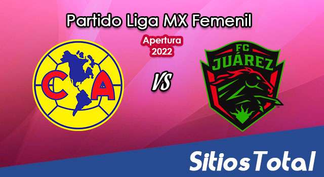 América vs FC Juarez: A que hora es, quién transmite por TV y más – J11 de Apertura 2022 de la Liga MX Femenil
