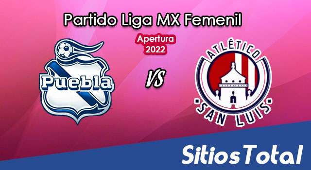 Puebla vs Atlético San Luis: A que hora es, quién transmite por TV y más – J4 de Clausura 2022 de la Liga MX Femenil