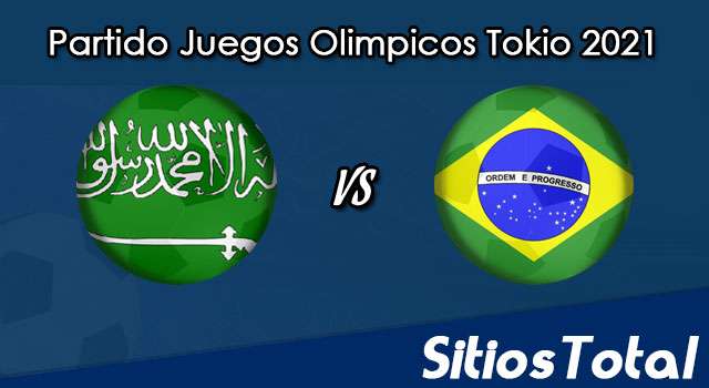 Arabia Saudí vs Brasil en Vivo – Fútbol Varonil – Juegos Olímpicos Tokyo 2021 – Miércoles 28 de Julio del 2021