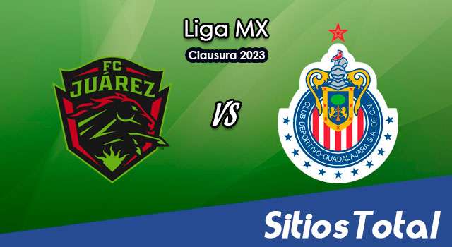 FC Juarez vs Chivas en Vivo – Liga MX: A que hora es, quién transmite por TV y más – Sábado 28 de Enero del 2023