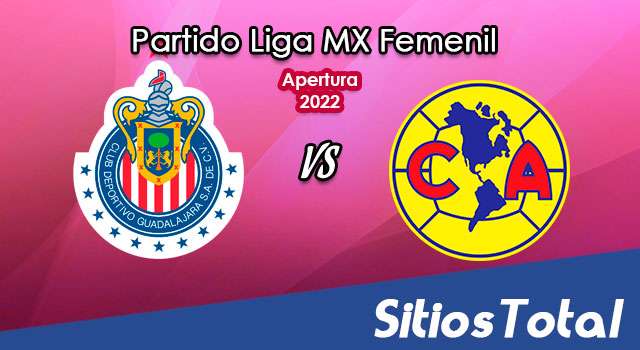 Chivas vs América – Partido de Vuelta – Semifinal: A que hora es, quién transmite por TV y más – Apertura 2022 de la Liga MX Femenil