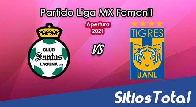 Santos vs Tigres: A que hora es, quién transmite por TV y más – J17 de Apertura 2021 de la Liga MX Femenil