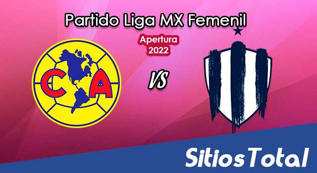América vs Monterrey: A que hora es, quién transmite por TV y más – J12 de Apertura 2022 de la Liga MX Femenil