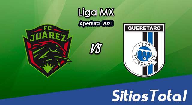 FC Juarez vs Querétaro en Vivo – Canal de TV, Fecha, Horario, MxM, Resultado – J11 de Apertura 2021 de la Liga MX