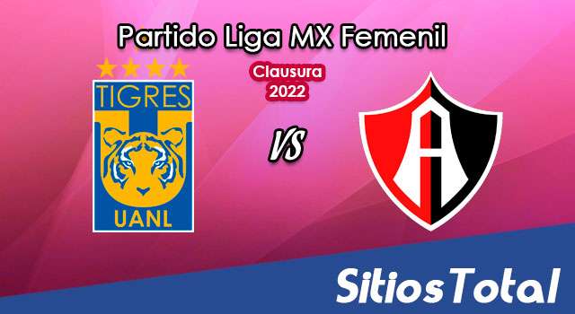 Tigres vs Atlas: A que hora es, quién transmite por TV y más – J4 de Clausura 2022 de la Liga MX Femenil