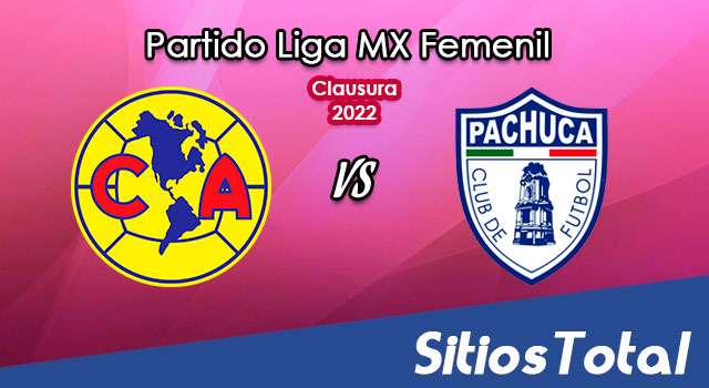 América vs Pachuca – Partido de Vuelta – Cuartos de Final: A que hora es, quién transmite por TV y más – Clausura 2022 de la Liga MX Femenil