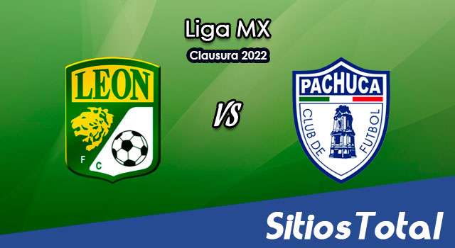 León vs Pachuca: A que hora es, quién transmite por TV y más – J3 de Clausura 2022 de la Liga MX