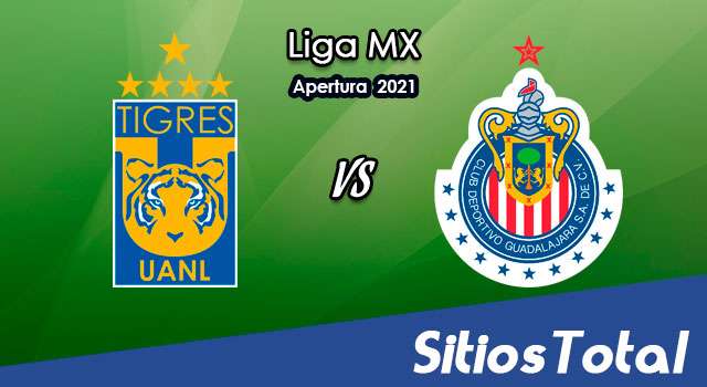 Tigres vs Chivas: A que hora es, quién transmite por TV y más – J16 de Apertura 2021 de la Liga MX