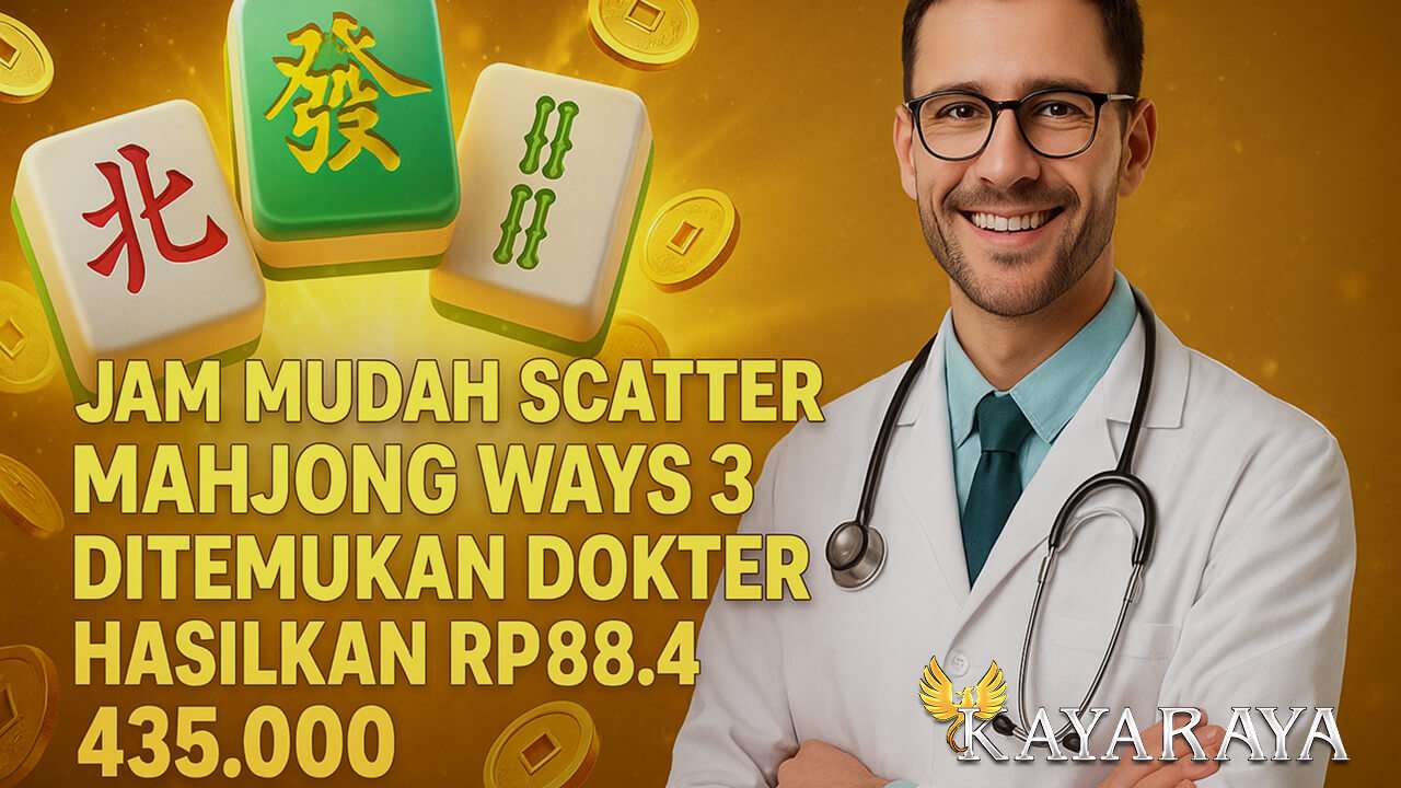 Mengejutkan! Jam Mudah Scatter Mahjong Ways 3 Ditemukan Dokter Indra, Hasilkan Rp88.435.000 di KAYARAYA