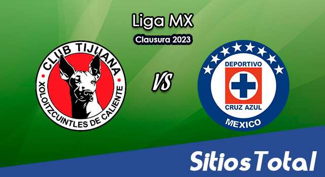 Xolos Tijuana vs Cruz Azul en Vivo – Liga MX: A que hora es, quién transmite por TV y más – Domingo 8 de Enero del 2023